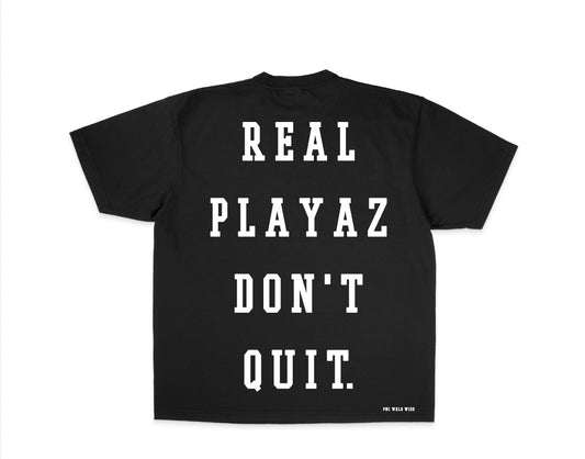 REAL PLAYAZ DON'T QUIT